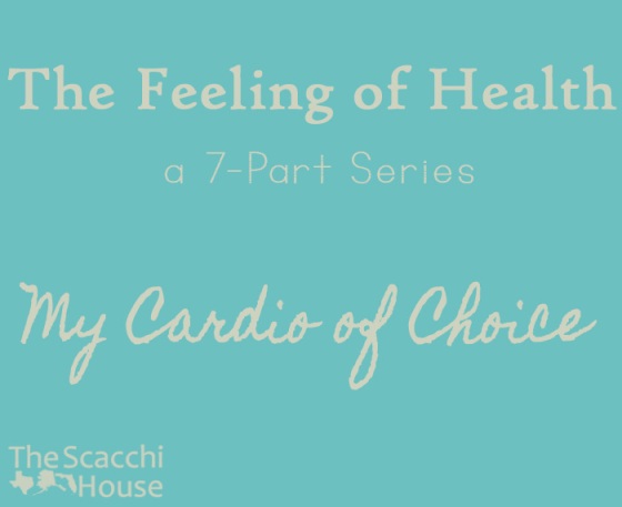 The Scacchi House: The Feeling of Health - My Cardio of Choice